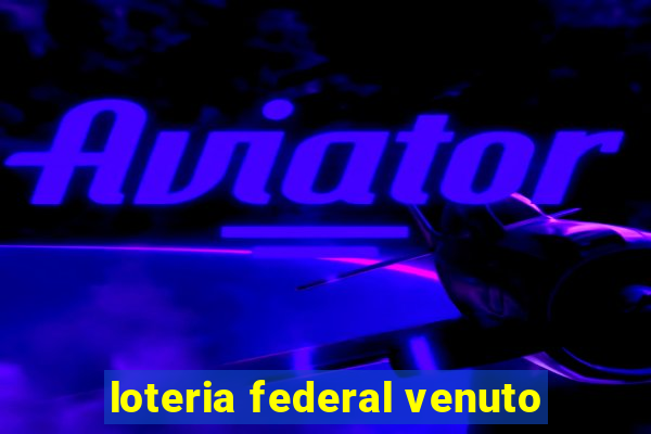 loteria federal venuto